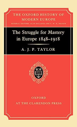 The Struggle for Mastery in Europe: 1848-1918 (Oxford History of Modern Europe) von Oxford University Press